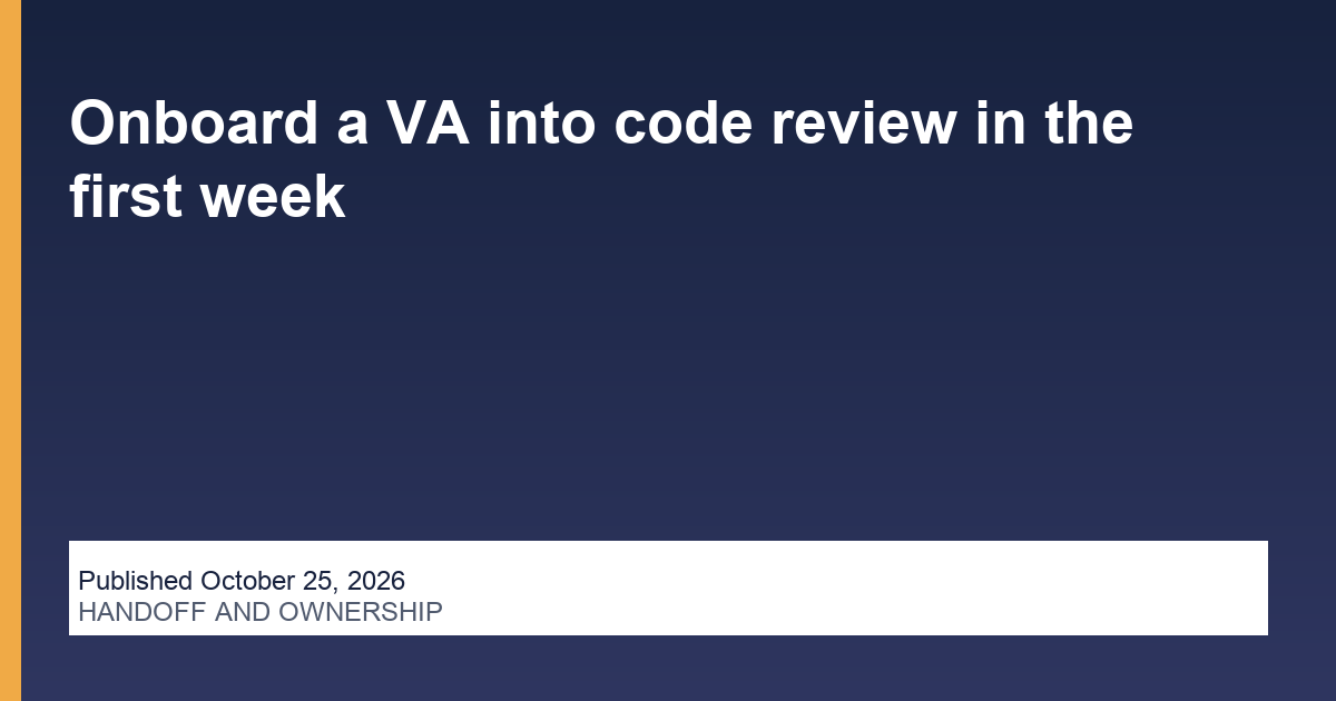 Onboard a VA into code review in the first week