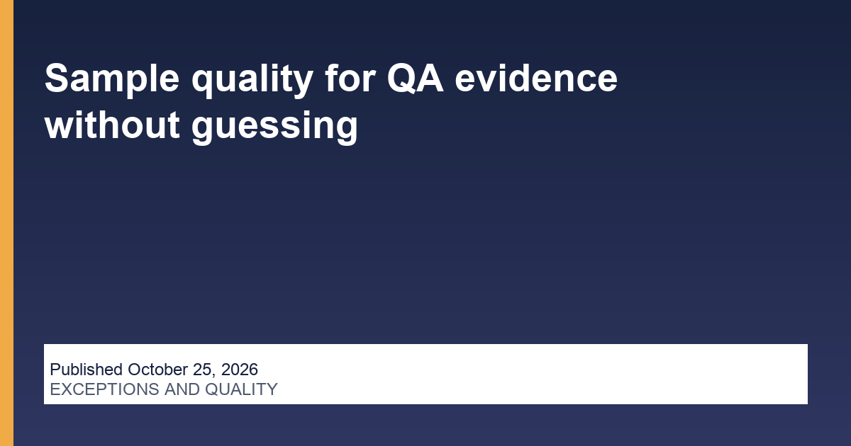 Sample quality for QA evidence without guessing