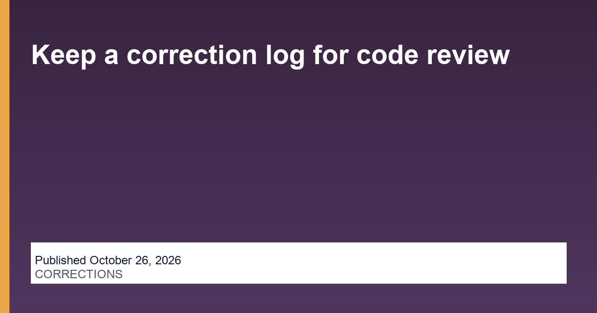 Keep a correction log for code review