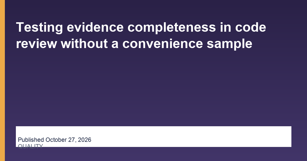 Testing evidence completeness in code review without a convenience sample